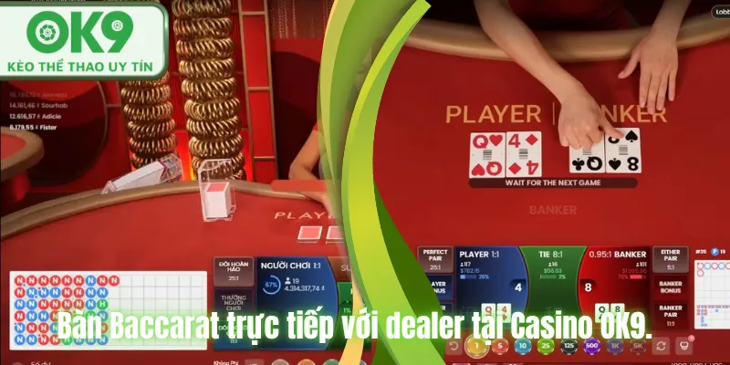 Baccarat OK9 – Trải Nghiệm Casino Đỉnh Cao Dễ Thắng Bàn Baccarat trực tiếp với dealer tại Casino OK9.