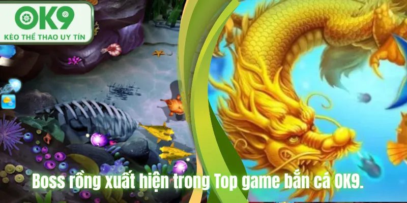 Top Game Bắn Cá OK9 Đổi Thưởng Hot Nhất 2026 Boss rồng xuất hiện trong Top game bắn cá OK9.