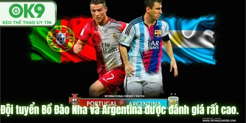 Dự Đoán Đội Vô Địch World Cup 2026 Chuẩn Chuyên Gia Đội tuyển Bồ Đào Nha và Argentina được đánh giá rất cao.