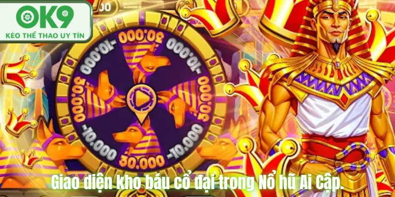 Nổ Hũ Ai Cập OK9 – Slot Kho Báu Hấp Dẫn Giao diện kho báu cổ đại trong Nổ hũ Ai Cập.