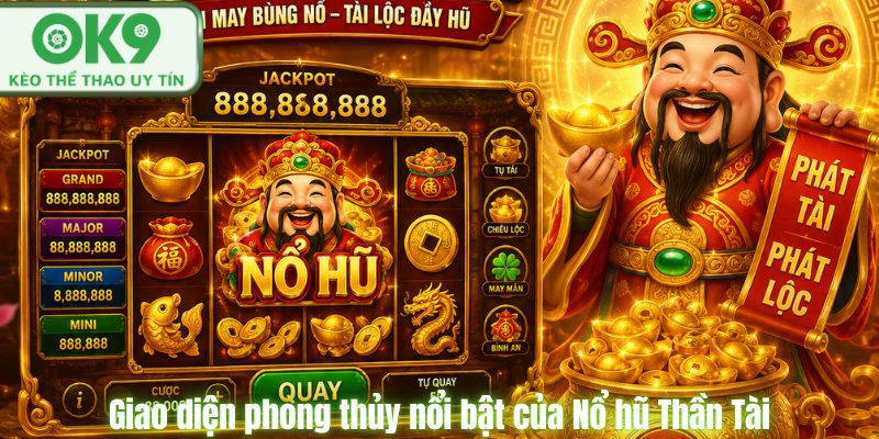 Nổ Hũ Thần Tài Đổi Thưởng Hot Nhất Tại OK9 Giao diện phong thủy nổi bật của Nổ hũ Thần Tài.