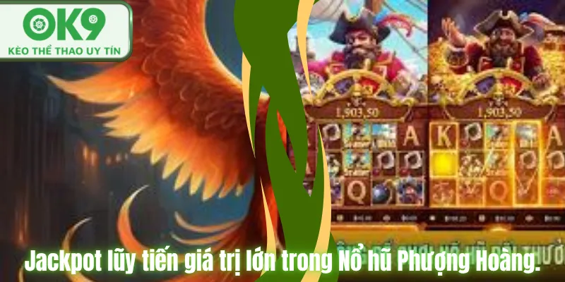 Jackpot lũy tiến giá trị lớn trong Nổ hũ Phượng Hoàng.