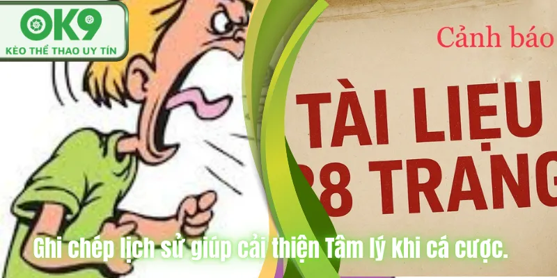 Ghi chép lịch sử giúp cải thiện Tâm lý khi cá cược.