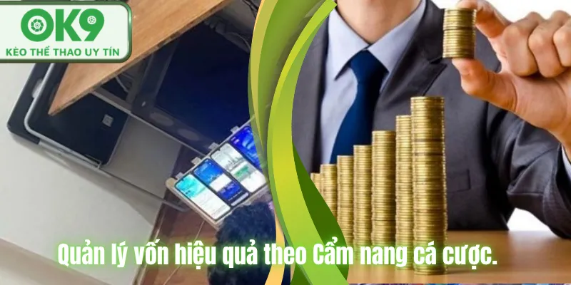 Quản lý vốn hiệu quả theo Cẩm nang cá cược.