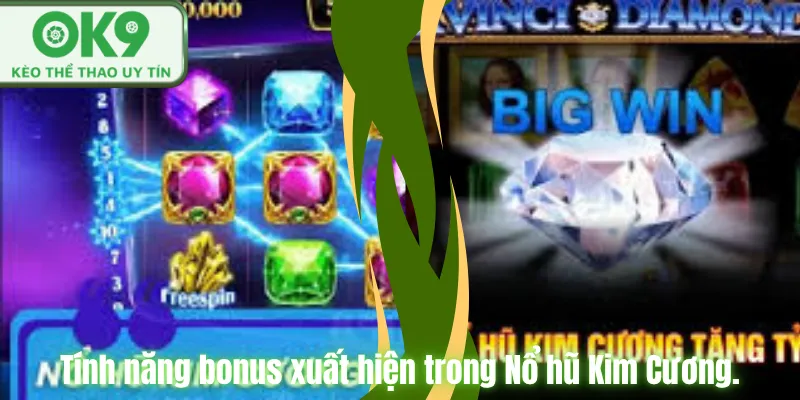 Tính năng bonus xuất hiện trong Nổ hũ Kim Cương.