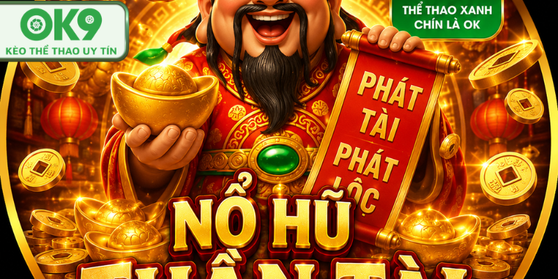 Nổ Hũ Thần Tài Đổi Thưởng Hot Nhất Tại OK9 nổ hũ thần tài ok9