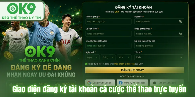 Hướng dẫn cá cược thể thao OK9 hiệu quả chuẩn cao Giao diện đăng ký tài khoản cá cược thể thao trực tuyến